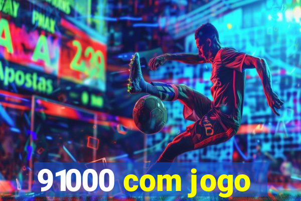 91000 com jogo